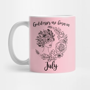 Goddesses are born in July Mug